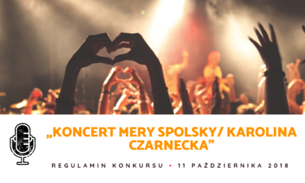 Regulamin konkursu „Koncert Mery Spolsky/ Karolina Czarnecka”